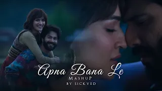 Apna Bana Le Mashup | SICKVED | Heer Ranjha | Varun Dhawan | Rito Riba | Bollywood Lofi