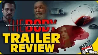 THE BODY : Trailer Review | Rishi Kapoor, Emraan Hashmi, Sobhita Dhulipala