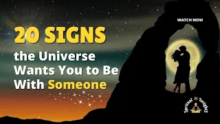 20 Signs the Universe Wants You to Be With Someone