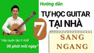 Tự học guitar tại nhà - Bài 7 SANG NGANG || Nguyễn Xuân Tùng || Dạy Guitar Online