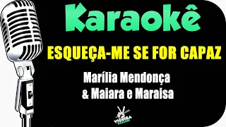 Karaoke - Esqueça - me Se For Capaz - Marília Mendonça e Maiara e Maraisa (Versão Karaokê)🎤