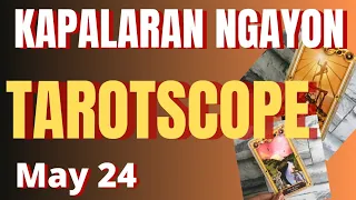 Horoscope for Today - DAILY TAROT - May 24, 2024 / Kapalaran Ngayong Araw Tagalog Tarot Reading