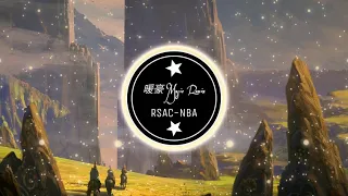 【抖音】NBA - Rsac x Ella (暖豪Music Remix) || Nhạc Nền Mới Trên Tiktok Trung Quốc  2020|| Douyin