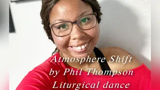 Atmosphere shift by Phil Thompson liturgical dance#jesus #christiandance #encouragement