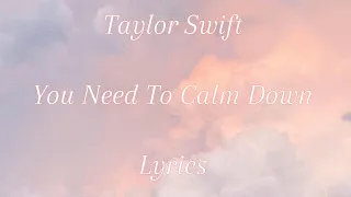 Taylor Swift - You Need To Calm Down Lyrics