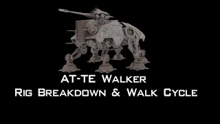 AT-TE Walker Rig Breakdown & Walk Cycle - Maya Mechanical Rigging