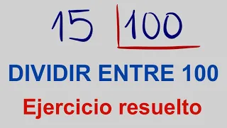 Aprender a dividir entre 100  - Ejemplo 15 entre 100