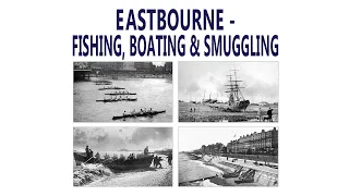 Eastbourne - Fishing, Boating & Smuggling