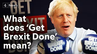 What does 'Get Brexit Done' really mean?