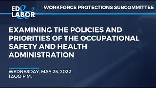 Examining the Policies and Priorities of the Occupational Safety and Health Administration