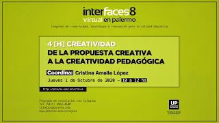 4[H] Creatividad - De la propuesta creativa a la creatividad pedagógica | Interfaces Virtual 2020