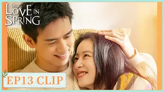 EP13 Clip | The time we can spend together is limited. | Will Love in Spring | 春色寄情人 | ENG SUB