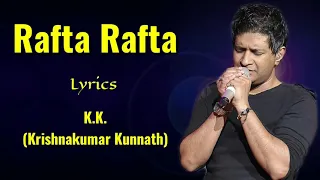 Rafta Rafta (Lyrics) - KK | Jeet Gannguli, Sanjay Masoom | Raaz 3