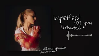 Ariana Grande - imperfect for you (reloaded)