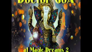 Doctor GoA   at Magic Dreams 2 (Progressive-PsY-DJ Set) 2017