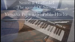 Simon & Garfunkel - The Sound Of Silence ( Yamaha psr-s 975 Cover )