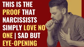 This Is The Proof That Narcissists Simply Love No One | Sad but eye opening | NPD | Narcissism