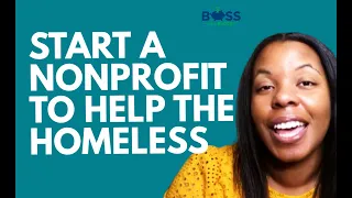 How to Start a Nonprofit Organization for the Homeless