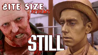 STILL -Surviving a Zombie Apocalypse as a Statue? (Bite Size Reviews)