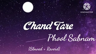 Chand Tare Phool Shabnam [Slowed and Reverb] Lofi Song {Nakul Kapoor} 90's Best Romantic Song