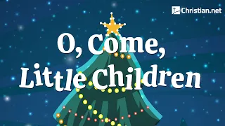 O, Come, Little Children | Christmas Songs For Kids
