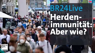 BR24live: Ist die Herdenimmunität noch zu erreichen? | BR24