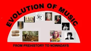 Evolution of music. From Prehistory to nowadays.