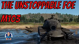 War Thunder UNSTOPPABLE FOE M103 on Fields of Normandy