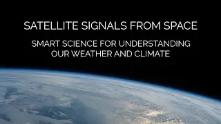 Satellite Signals from Space: Smart Science for Understanding Weather and Climate