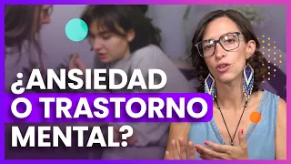 Ansiedad, enfermedad mental o trastorno mental [Diferencias, Síntomas y Tratamiento]