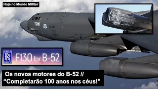 Os novos motores do B-52 – “Completarão 100 anos nos céus!”