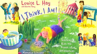 I Think, I Am! Kids Book Read Aloud, children's positive affirmation, think happy thoughts