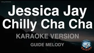 Jessica Jay-Chilly Cha Cha (Melody) (Karaoke Version)