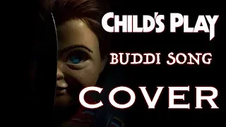 Childs Play 2019 | The Buddi Song Cover