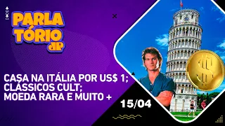 Parlatório |15/04| Casa na Itália por US$ 1; Clássicos CULT; Moeda Rara e muito +