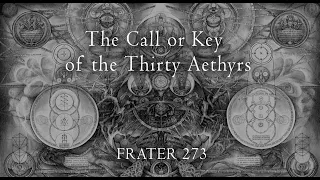 Enochian magick - The Call or Key of the Thirty Aethyrs.