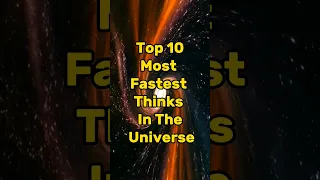 #shorts Top 10 Most Fastest Things In The Universe #short #viral #trending #universe