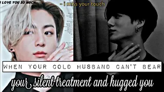 When your cold husband can't bear your silent treatment and hugged you | Jungkook ff oneshot