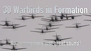 THIRTY restored WWII Warbirds in Formation - incredible audio!