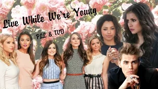 Live While We're Young  – PLL & TVD