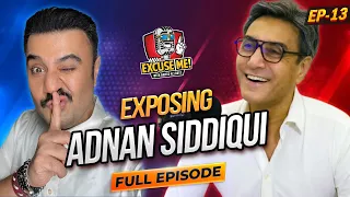 Excuse Me with Ahmad Ali Butt | Ft. Adnan Siddiqui | Full Episode 13 | Exclusive Interview