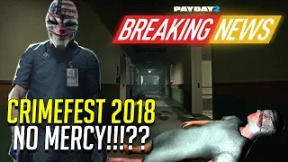 PAYDAY 2 BREAKING NEWS - CRIMEFEST 2018! NO MERCY?!