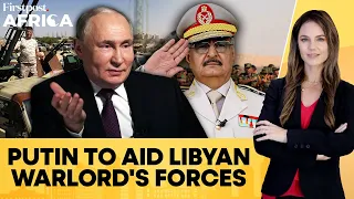 Putin Vows to Enhance Capabilities of Khalifa Haftar's Libyan Forces | Firstpost Africa