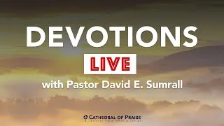 Devotions with Pastor David Sumrall - April 9, 2020