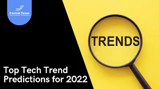 Top Tech Trend Predictions for 2022