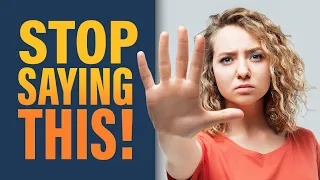 These 5 Common Phrases Are Killing You!