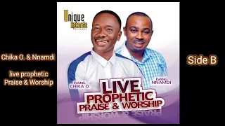 Evang, Chika O & Evang Nnamdi - Live Prophetic Praise & Worship (Side B)