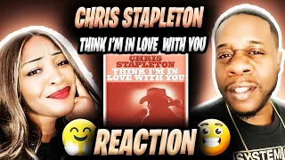Love This!!!  Chris Stapleton - Think I'm In Love With You (Reaction)