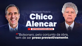 Deputado Federal Chico Alencar: "Bolsonaro, pelo conjunto da obra, tem de ser preso preventivamente"