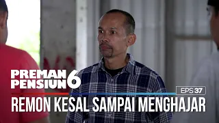 Remon Marah Sampai Menghajar Anak Buahnya - PREMAN PENSIUN 6 Part (1/4)